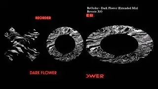 ReOrder - Dark Flower (Extended Mix)