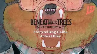 Beneath the Trees Where Nobody Sees - Actual Play