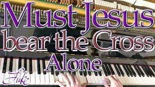 Must Jesus Bear the Cross Alone (MAITLAND) Thomas Shepherd &bull; hymn arranged/played by Luke Wahl