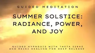 Summer Solstice Guided Meditation for Radiance, Power, and Joy