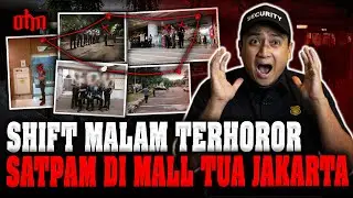 KISAH MISTIS SATPAM JAGA MALAM SENDIRIAN SELAMA TIGA TAHUN DI MALL TUA JAKARTA 