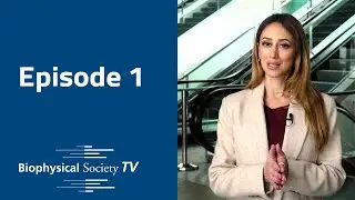 Biophysical Society TV 2023 | Episode 1