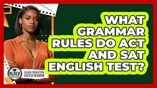 What Grammar Rules Do ACT And SAT English Test?