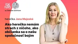 Jana Majeská: Ako herečka nemám strach z ničoho, ako občianka sa o našu spoločnosť bojím