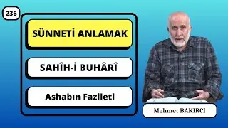 S&uuml;nneti Anlamak 236 - Ashabın Fazileti  | Sahih-i Buh&acirc;r&icirc; || Mehmet BAKIRCI