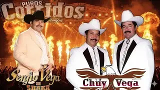 30 Éxitos De Chuy Vega Y Sergio Vega - Puros Corridos Viejitos - Mix Para Pistear Mix 2025