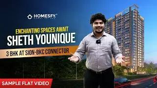 Ghar Baitho Ghar Dekho | Sheth Younique | 3 BHK Sample Flat | Sion-BKC | Homesfy Realty Ltd.