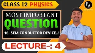 16. SEMICONDUCTOR DEVICES  Lecture 04✅ Imp Questions 🎯12th Physics 🎯30 Day Batch 🎯 Physics Academy ✨