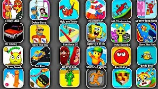 Freaky Stan, Delete Story, Help Me Tricky,Aquapark.io,Hill Climb racing, Spooky long hand,Dr.Driving
