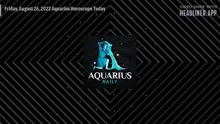 Friday, August 26, 2022 Aquarius Horoscope Today