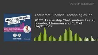 #122: Leadership Chat: Andrew Pascal, Founder, Chairman and CEO of Playstudios