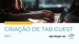Criando uma Tabela no ServiceNow - Parte 2