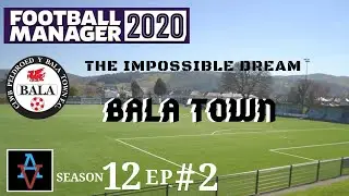FM20: THE &pound;25 MILLION BID! - Bala Town S12 Ep2: Football Manager 2020 Let's Play