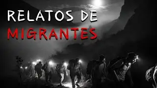 HISTORIAS DE TERROR DE MIGRANTES MEXICANOS