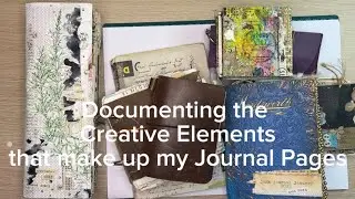 Documenting the Creative Elements that make up my Journal Pages: Introduction