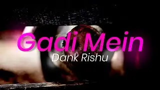 Dank Rishu - Gadi Mein | Hindustani Bhau Diss Track (Lyric Video)