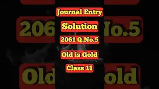 Journal Entry Solution in 1 Minute | 2061 Q.No 5 | Old Is Gold