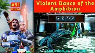 Blitz Week Ark Mobile Dungeon Run Hindi Violent Dance of the Amphibian Boss Beelzemorbus | E 51