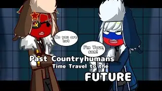 Past Countryhumans time travel to Future || Part 6 Season 1