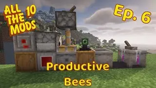 All The Mods 10 (Ep. 6) - Productive Bees