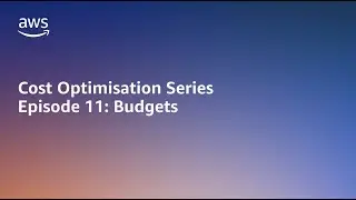 AWS Cost Optimisation Series: AWS Budgets | Amazon Web Services