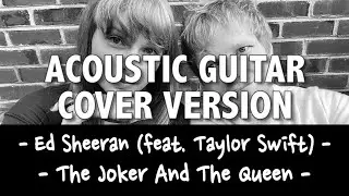Ed Sheeran - The Joker And The Queen (feat. Taylor Swift) [ACOUSTIC GUITAR COVER VERSION]