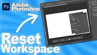 How To Reset Photoshop Workspace To Default Layout