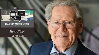 ¿Infalible? - Hans Küng | LEAN con amigos & café 1.48