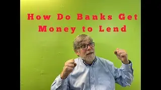 How Do Banks Get Money to Lend