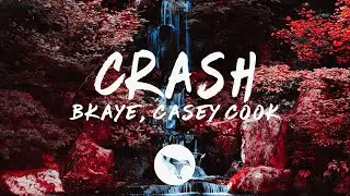 BKAYE & Casey Cook - Crash (Lyrics)