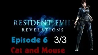 Resident Evil: Revelations - Episode 6: Cat and Mouse Part 3