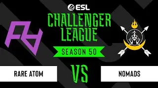 LIVE: Nomads vs Rare Atom - ESL Challenger League - Season 50 AP