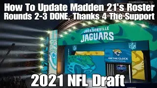 How To Update Madden 21's Roster, 2021 NFL Draft Update.  Rounds 2-3 Done, Thanks 4 The Support.