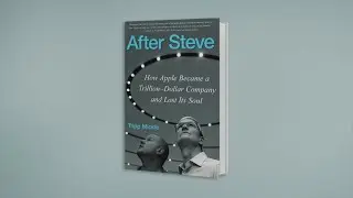 'After Steve: How Apple Became a Trillion-Dollar Company and Lost Its Soul'