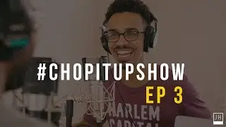 How to Raise VC, Growing Your Brand Equity, & Build Your Speaker Reel |#ChopItUpShow Ep 03