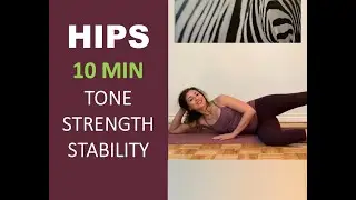 10 Minute Hips Tone, Strength and Stability