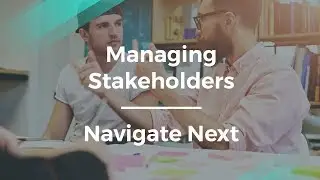 How to Improve Managing Stakeholders by Navigate Next PM