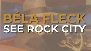 B&eacute;la Fleck - See Rock City (Official Audio)