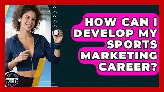 How Can I Develop My Sports Marketing Career? - Sports Jobs