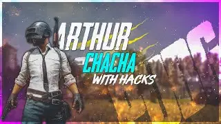 Arthur Chacha With Hacks | Pubg Mobile Montage