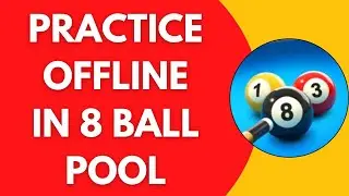 How Can You Practice Offline In 8 Ball Pool Game