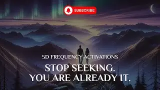 🌌 Stop Seeking. Start Aligning. | 5D Frequency Activation for Soul Remembering 🌌