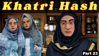 Khatri Hash | Part 23 | Kashur Circus #kashmiri #video