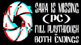 Sara Is Missing (PC) Full Playthrough (Both Endings)