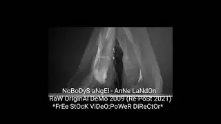 NoBoDyS aNgEl - AnNe LaNdOn RaW OrIgInAl DeMo 2009 (Re-PoSt 2021)
