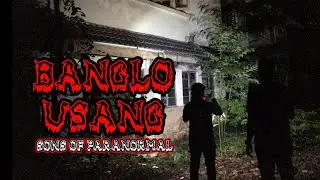 Banglo Usang | Sarang Pontianak | #vlog49