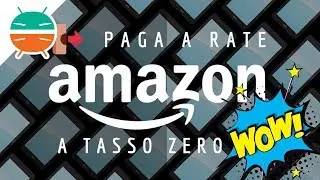 Pagamento a RATE su Amazon in Italia: ecco come CAMBIER&Agrave; TUTTO