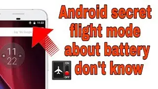 secret setting flight mode about battery u don't know
