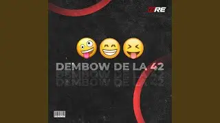 DEMBOW DE LA 42