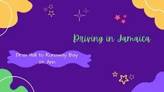 Driving from Drax Hall to Runaway Bay, St. Ann | Driving in Jamaica